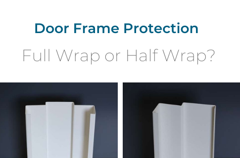 Door Frame Protectors: What is the Difference between a Full Wrap and a Half Wrap?