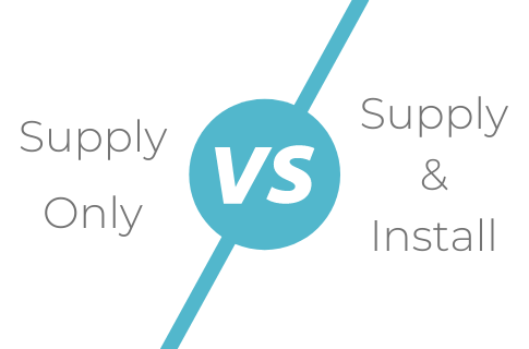 Supply Only v. Supply & Install – what is the right option for me?