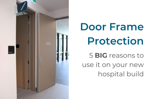 Door Frame Protection: 3 BIG reasons you should use it on your new hospital builds